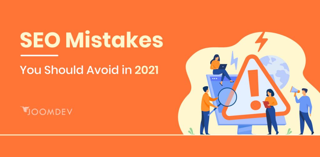 SEO Mistakes You Should Avoid in 2021