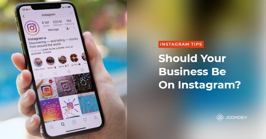 Should Your Business Be On Instagram