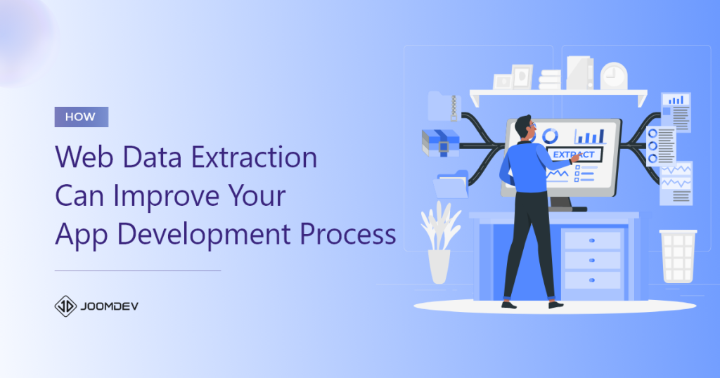 How Web Data Extraction Can Improve Your App Development Process